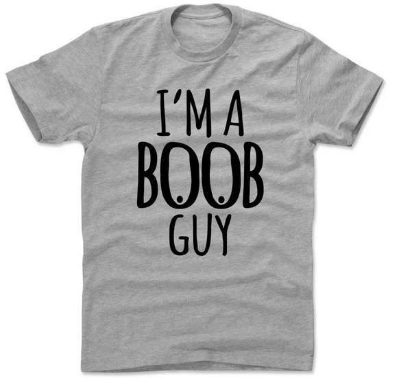 An image of a tee shirt which reads: I'm a BOOB guy.